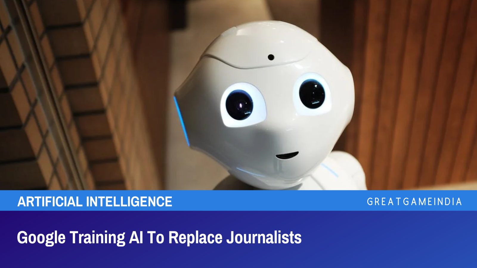 Google Training Ai To Replace Journalists Greatgameinternational