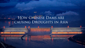 How Chinese Dams are causing Droughts in Asia