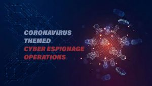 Coronavirus Triggers Cyber Espionage Operations Worldwide