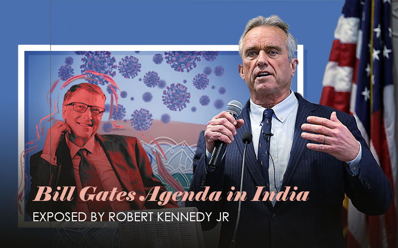 Bill Gates Agenda In India Exposed By Robert Kennedy Jr