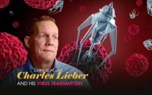 Chinese Agent Charles Lieber & His Virus Transmitters