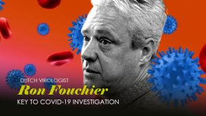 Dutch Virologist Ron Fouchier – Another Key To COVID-19 Investigation