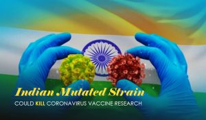 Indian Mutated Strain Could Kill Coronavirus Vaccine Research