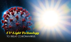 Ultraviolet Light Technology To Treat Coronavirus