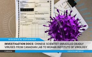 INVESTIGATION DOCS Chinese Scientist Smuggled Deadly Viruses From Canadian Lab To Wuhan Institute Of Virology