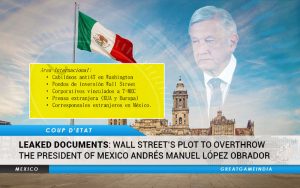 Leaked documents Wall Street's Plot To Overthrow Mexico