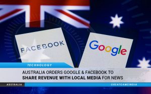 Australia orders Google Facebook to share revenue with local media for news