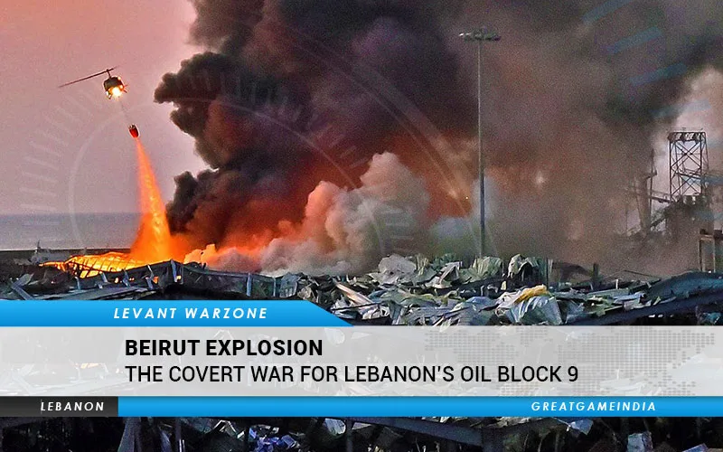 Beirut Explosion & The Covert War For Lebanon’s Oil Block 9