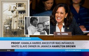 PROOF Kamala Harris Ancestor Was Infamous White Slave Owner In Jamaica Hamilton Brown