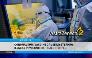 Coronavirus Vaccine Cause Mysterious Illness In Volunteer. Trials Stopped.