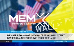 Members Exchange (MEMX) - Criminal Wall Street Bankers Launch their Own Stock Exchange