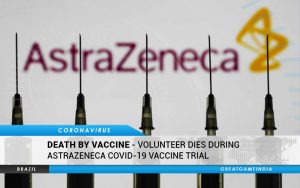 Volunteer Dies During AstraZeneca COVID-19 Vaccine Trial