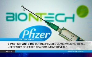 6 Participants Died During Pfizer COVID Vaccine Trials - FDA Document Reveals