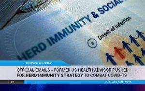 Official Emails - Former US Health Advisor Pushed For Herd Immunity Strategy To Combat COVID-19