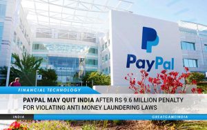 PayPal May Quit India After Rs 9.6 Million Penalty Slapped For Violating Anti Money Laundering Laws