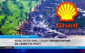 Royal Dutch Shell Caught Orchestrating Oil Leaks For Profit