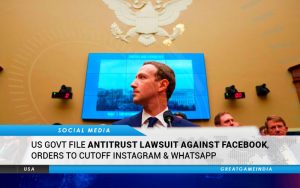 US Govt File Antitrust Lawsuit Against Facebook, Orders To Cutoff Instagram & WhatsApp