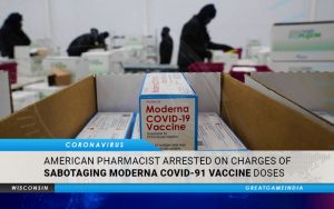 American Pharmacist Arrested For Sabotaging Moderna COVID-19 Vaccine Doses