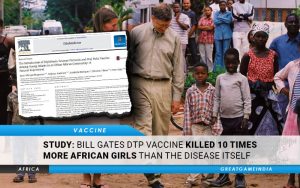 STUDY Bill Gates DTP Vaccine Killed 10 Times More African Girls Than The Disease Itself