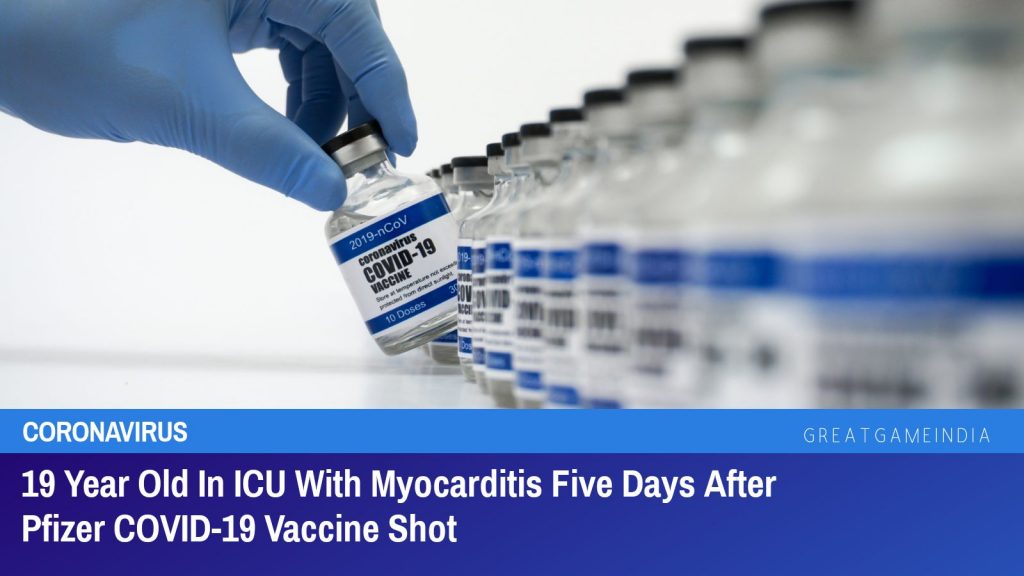 19 Year Old In ICU With Myocarditis Five Days After Pfizer COVID-19 Vaccine Shot