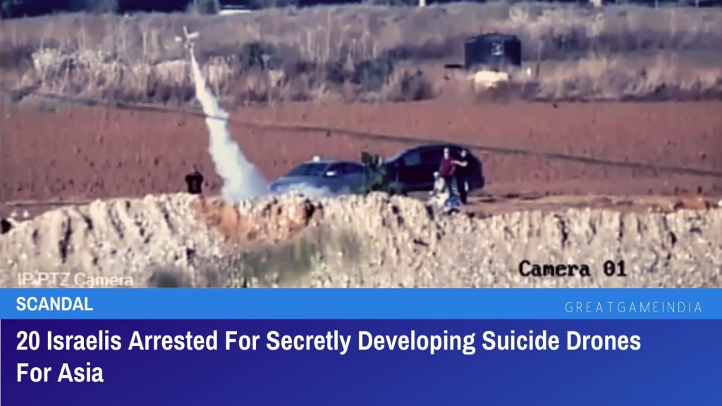 20 Israelis Arrested For Secretly Developing Suicide Drones For Asia