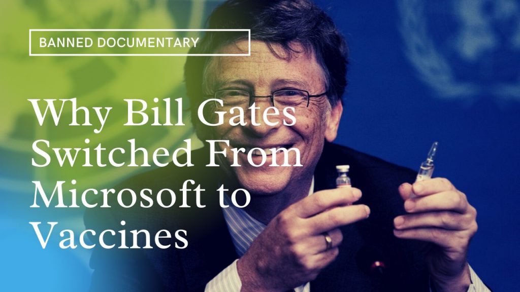 Banned Documentary - Why Bill Gates Switched From Microsoft To Vaccines

