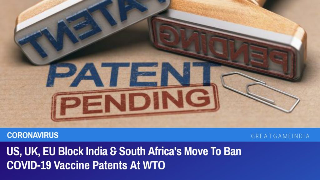 Les États-Unis, le Royaume-Uni et l'UE bloquent la décision de l'Inde et de l'Afrique du Sud d'interdire les brevets sur les vaccins COVID-19 à l'OMC
