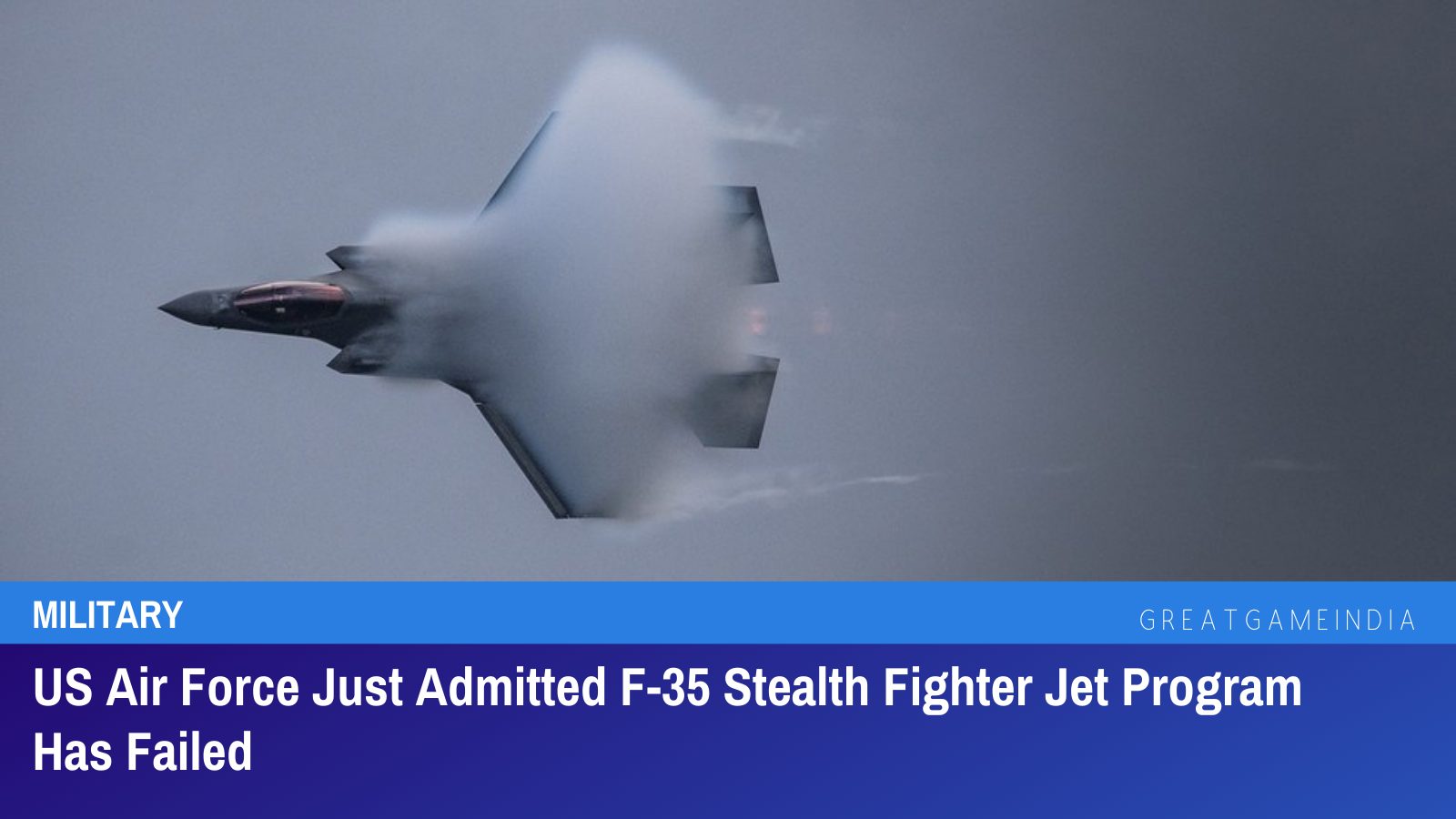 US Air Force Just Admitted F-35 Stealth Fighter Jet Program Has Failed ...