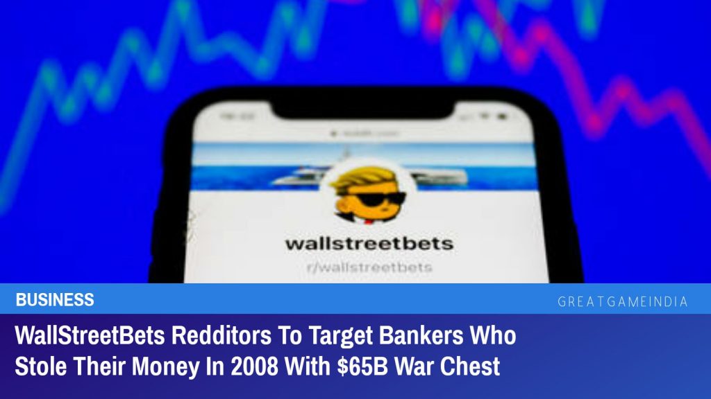 WallStreetBets Redditors To Target Bankers Who Stole Their Money In 2008 With $65B War Chest