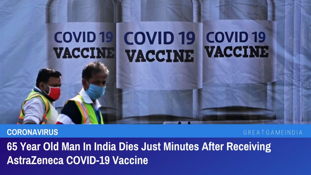 65 Year Old Man In India Dies Just Minutes After Receiving AstraZeneca COVID-19 Vaccine
