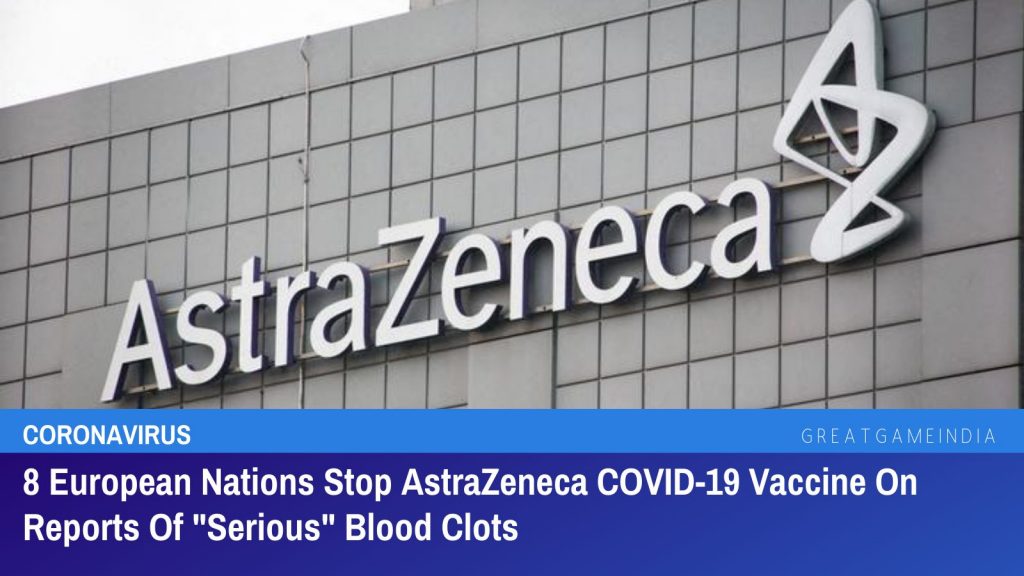 8 European Nations Stop AstraZeneca COVID-19Vaccine On Reports Of Serious Blood Clots