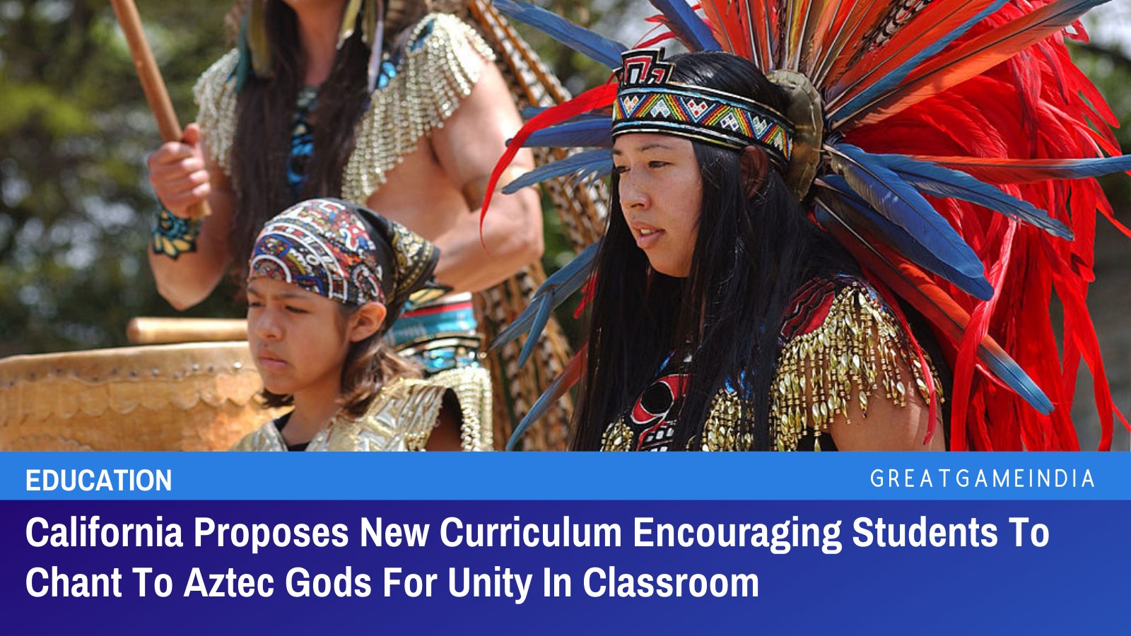 Aztec Edacation California Proposes New Curriculum Encouraging Students To Chant To ...