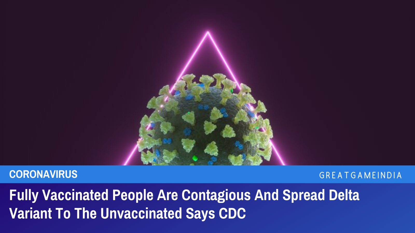 Fully Vaccinated People Are Contagious And Spread Delta Variant To The ...
