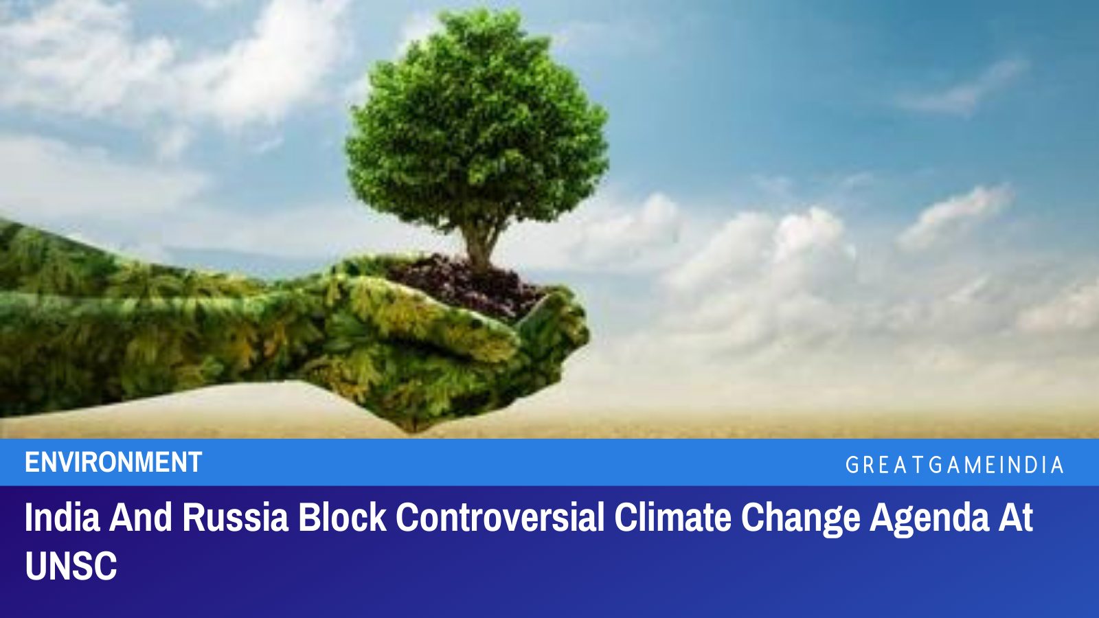 India And Russia Block Controversial Climate Change Agenda At UNSC ...