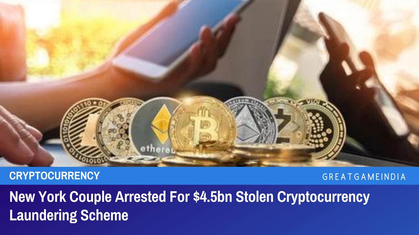New York Couple Arrested For $4.5bn Stolen Cryptocurrency Laundering ...