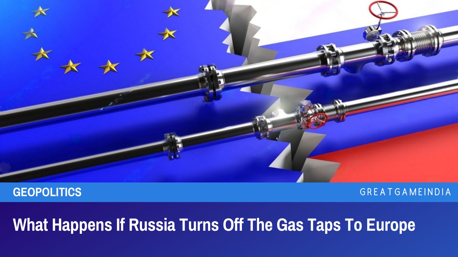 What Happens If Russia Turns Off The Gas Taps To Europe ...