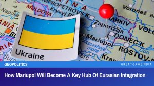 How Mariupol Will Become A Key Hub Of Eurasian Integration