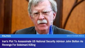 Iran's Plot To Assassinate US National Security Advisor John Bolton As Revenge For Soleimani Killing