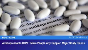 Antidepressants DON'T Make People Any Happier, Major Study Claims