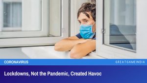 Lockdowns, Not the Pandemic, Created Havoc