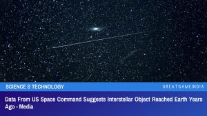 Data From US Space Command Suggests Interstellar Object Reached Earth Years Ago - Media