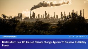 Declassified: How US Abused Climate Change Agenda To Preserve Its Military Power