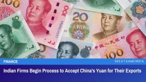 Indian Firms Begin Process to Accept China's Yuan for Their Exports