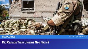 Did Canada Train Ukraine Neo Nazis?