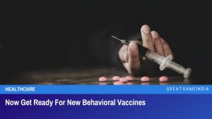 Now Get Ready For New Behavioral Vaccines