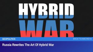 Russia Rewrites The Art Of Hybrid War