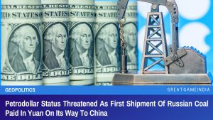 Petrodollar Status Threatened As First Shipment Of Russian Coal Paid In Yuan On Its Way To China