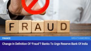 Change In Definition Of ‘Fraud’? Banks To Urge Reserve Bank Of India