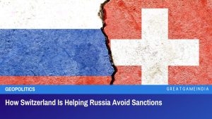 How Switzerland Is Helping Russia Avoid Sanctions