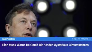 Elon Musk Warns He Could Die ‘Under Mysterious Circumstances’